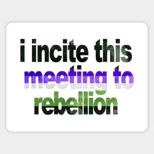 I Incite This Meeting To Rebellion Magnet